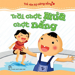 Trẻ Rèn Kỹ Năng Sống – Trời Chợt Mưa Chợt Nắng