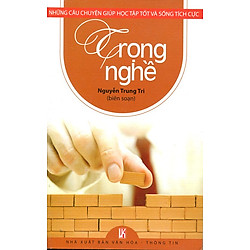 Những Câu Chuyện Giúp Học Tập Tốt Và Sống Tích Cực – Trọng Nghề