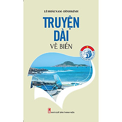 Bảo Vệ Chủ Quyền Biển Đảo Tổ Quốc – Truyện Dài Về Biển