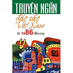 Truyện Ngắn Đặc Sắc Việt Nam Từ 1986 Đến Nay