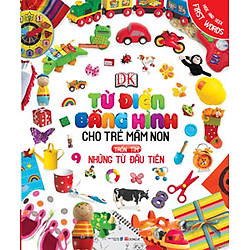 Từ Điển Bằng Hình Cho Trẻ Mầm Non – Những Từ Đầu Tiên