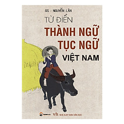 Từ Điển Thành Ngữ – Tục Ngữ Việt Nam