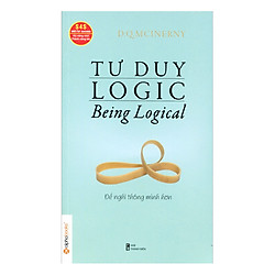 Tư Duy Logic (Being Logical) – Để Nghĩ Thông Minh Hơn (Tái Bản)