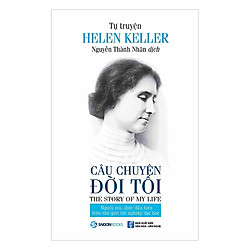 Tự Truyện Helen Keller – Câu Chuyện Đời Tôi
