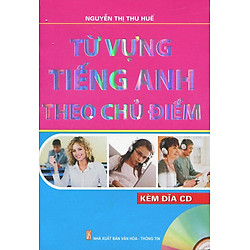 Từ Vựng Tiếng Anh Theo Chủ Điểm (Kèm CD)