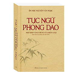Tục Ngữ Phong Dao – Một Kho Vàng Chung Của Nhân Loại (Bìa Cứng)