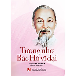Tưởng Nhớ Bác Hồ Vĩ Đại
