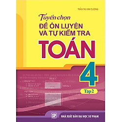 Tuyển chọn đề ôn luyện và tự kiểm tra Toán Lớp 4 – Tập 2