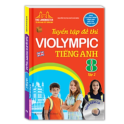 The Langmaster – Tuyển Tập Đề Thi VIOLYMPIC Tiếng Anh Lớp 8 (Tập 2)