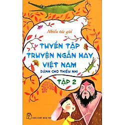 Tuyển Tập Truyện Ngắn Hay Việt Nam Dành Cho Thiếu Nhi (Tập 2) – Tái Bản 2014