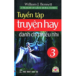 Tuyển Tập Truyện Hay Dành Cho Thiếu Nhi (Tập 3) – Tái Bản