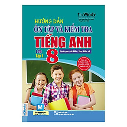 Hướng Dẫn Ôn Tập Và Kiểm Tra Tiếng Anh Lớp 8 – Tập 1 (Kèm Sử Dụng App)