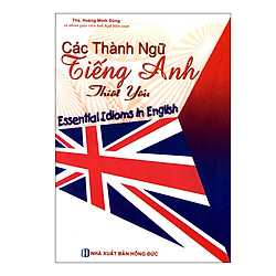 Các Thành Ngữ Tiếng Anh Thiết Yếu
