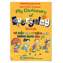 My Dictionary Of Everyday Words – Từ Điển Các Từ Tiếng Anh Thông Dụng Của Tôi