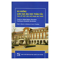 Xu Hướng Giáo Dục Đại Học Toàn Cầu Theo Vết Một Cuộc Cách Mạng Học Thuật