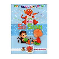 Làm Quen Môn Toán Bé Học Tập 2: So Sánh