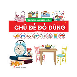 Từ Điển Tiếng Anh Bằng Hình – Chủ Đề Đồ Dùng