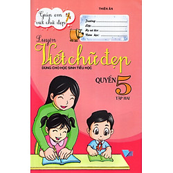 Luyện Viết Chữ Đẹp (Dùng Cho Học Sinh Tiểu Học) (Quyển 5 – Tập 2)