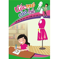 Ước Mơ Của Bé – Lớn Lên Bé Làm Nhà Thiết Kế Thời Trang