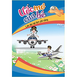 Ước Mơ Của Bé – Lớn Lên Bé Làm Phi Công