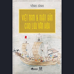 Việt Nam Và Nhật Bản Giao Lưu Văn Hóa (Bìa Mềm)