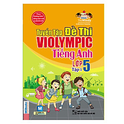 Tuyển Tập Đề Thi Violympic Tiếng Anh Lớp 5 – Tập 1 (Kèm Audio Tại App MCBooks)