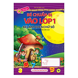 Bé Chuẩn Bị Vào Lớp 1 – Bé Làm Quen Chữ Số