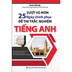 Vượt Vũ Môn 25 Ngày Chinh Phục Đề Thi Trắc Nghiệm Tiếng Anh