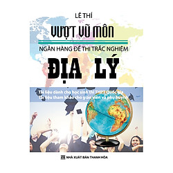 Vượt Vũ Môn Ngân Hàng Đề Thi Trắc Nghiệm Địa Lý