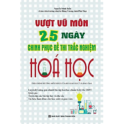 Vượt Vũ Môn 25 Ngày Chinh Phục Đề Thi Trắc Nghiệm Hóa Học