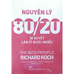Nguyên Lý 80/20 – Bí Quyết Làm Ít Được Nhiều (Tái Bản 2017)