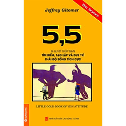 5,5 Bí Quyết Giúp Bạn Tìm Kiếm, Tạo Lập Và Duy Trì Thái Độ Sống Tích Cực