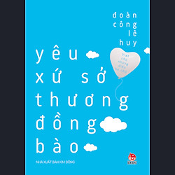 Viết Cho Những Điều Bé Nhỏ – Yêu Xứ Sở, Thương Đồng Bào