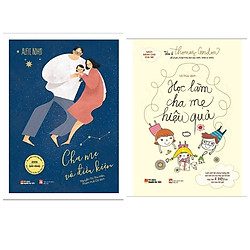 Sách làm cha mẹ : Cha Mẹ Vô Điều Kiện + Học Làm Cha Mẹ Hiệu Quả (Tặng kèm bookmart happy