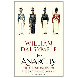 The Anarchy: The Rise And Fall Of the East India Company