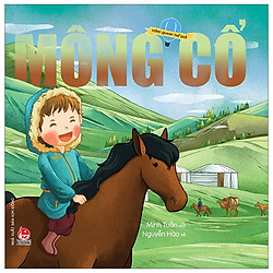 Vòng Quanh Thế Giới: Mông Cổ (Tái Bản 2019)