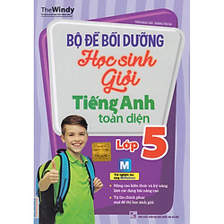 Bộ Đề Bồi Dưỡng Học Sinh Giỏi Tiếng Anh Toàn Diện Lớp 5  ( Bản mới 2019 – tăng bookmark)<