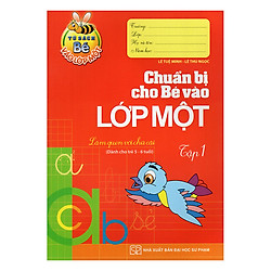 Chuẩn Bị Cho Bé Vào Lớp Một – Làm Quen Với Chữ Cái (Tập 1)