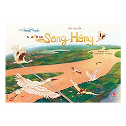 Câu Chuyện Dòng Sông – Người Mẹ Sông Hồng