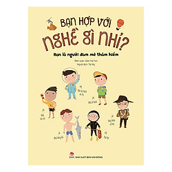 Bạn Hợp Với Nghề Gì Nhỉ? – Bạn Là Người Đam Mê Thám Hiểm (Tái Bản 2019)