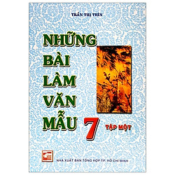 Những Bài Làm Văn Mẫu 7 – Tập 1 (Tái Bản)