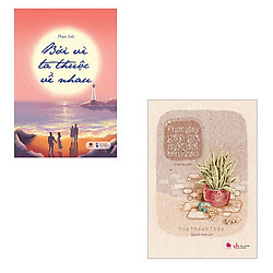 Bộ 2 cuốn tiểu thuyết ngôn tình: Phút Giây Gặp Gỡ Một Đời Bên Nhau – Bởi Vì Ta Thuộc Về N