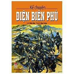 Kể Chuyện Điện Biên Phủ (Tái Bản 2018)