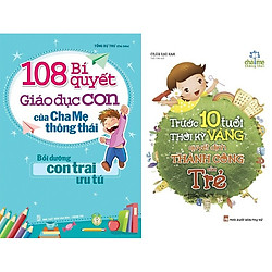 Combo Trước 10 tuổi thời kỳ vàng quyết định thành công của trẻ + 108 bí quyết giáo dục co