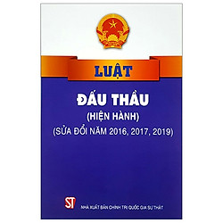 Luật Đấu Thầu (Hiện Hành, Sửa Đổi, Bỗ Sung 2016,2017,2019)