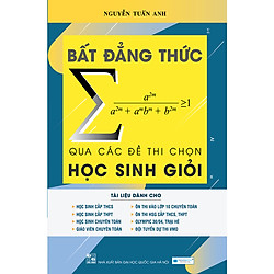 Bất Đẳng Thức Qua Các Đề Thi Chọn Học Sinh Giỏi