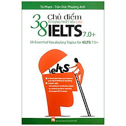 38 Chủ Điểm Từ Vựng Thiết Yếu IELTS 7.0 (Tái Bản 2020)