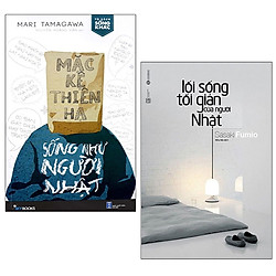 Combo Lối Sống Tối Giản Của Người Nhật + Mặc Kệ Thiên Hạ Sống Như Người Nhật (Bộ 2 Cuốn)<