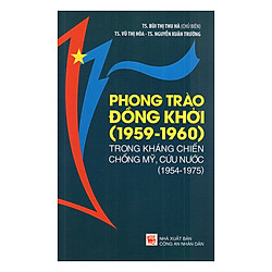 Phong Trào Đồng Khởi (1959 – 1960) Trong Kháng Chiến Chống Mỹ Cứu Nước (1954 – 1975)