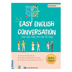 Giao Tiếp Tiếng Anh Thật Dễ Dàng (Tặng kèm Kho Audio Books)